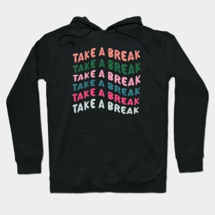 Take a Break Hoodie